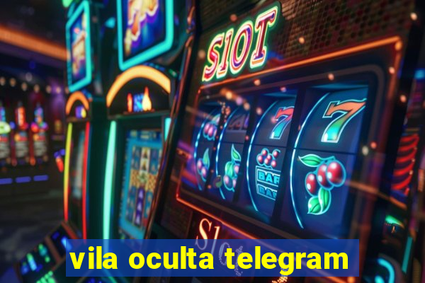 vila oculta telegram